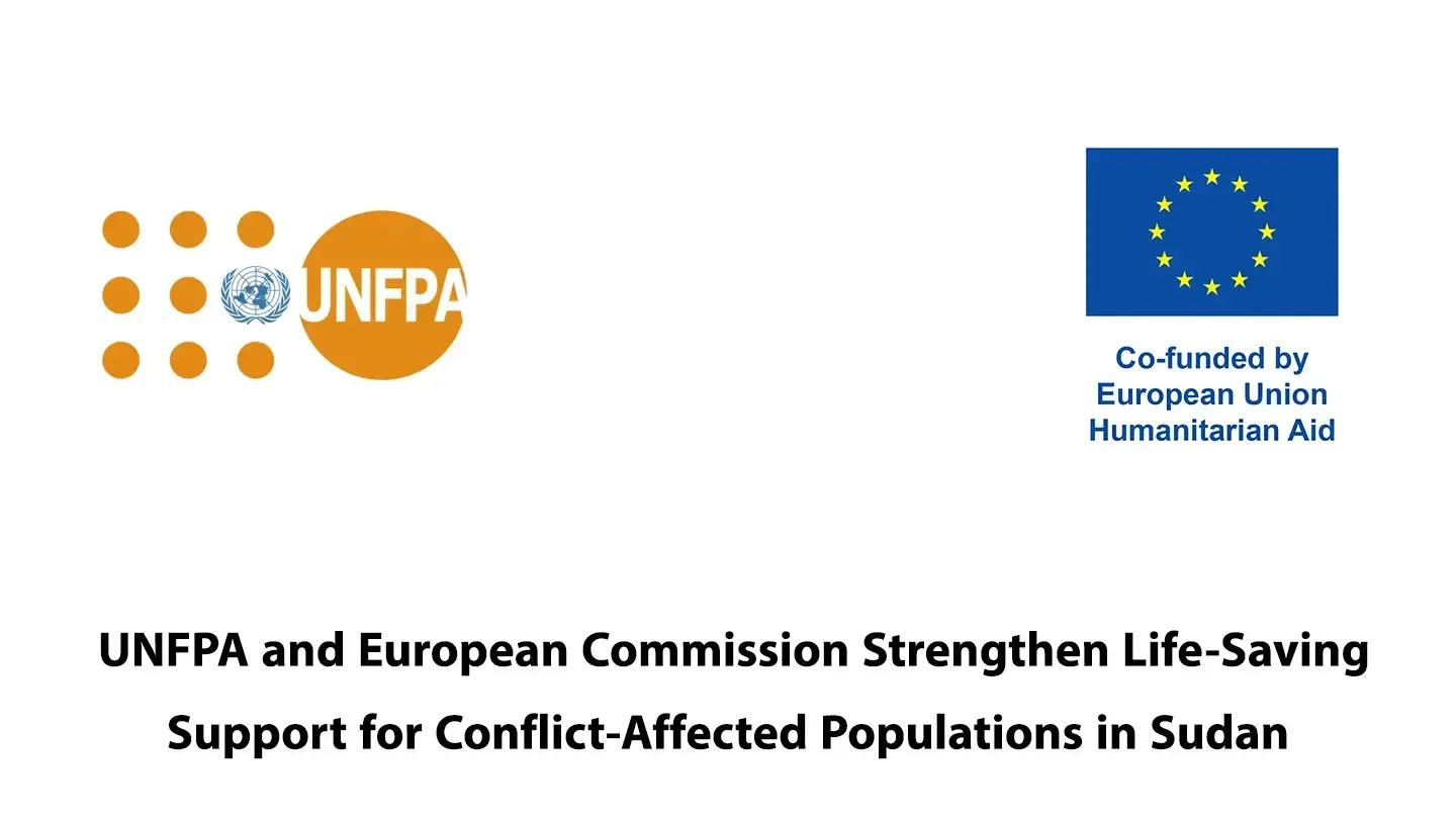 UNFPA and European Commission Strengthen Life-Saving  Support for Conflict-Affected Populations in Sudan
